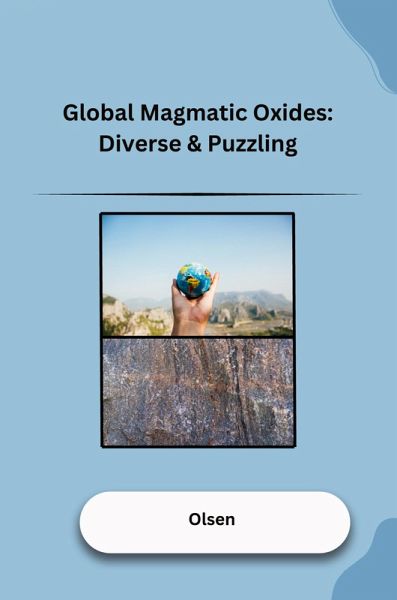 Global Magmatic Oxides: Diverse & Puzzling Global Magmatic Oxides: Diverse & Puzzling