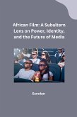 African Film: A Subaltern Lens on Power, Identity, and the Future of Media