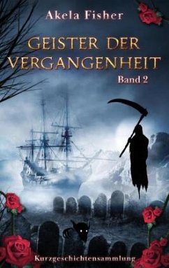 Geister der Vergangenheit Band 2 - Fisher, Akela