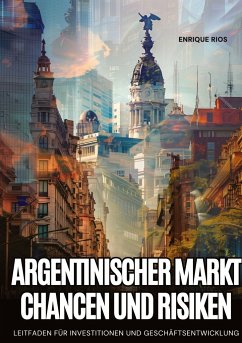 Argentinischer Markt: Chancen und Risiken - Rios, Enrique