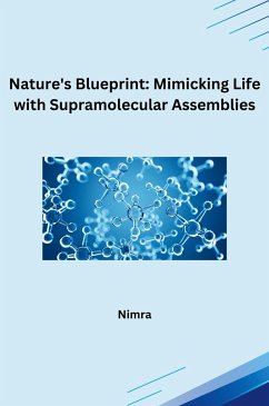 Nature's Blueprint: Mimicking Life with Supramolecular Assemblies - Nimra