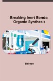 Breaking Inert Bonds: Organic Synthesis Breaking Inert Bonds: Organic Synthesis