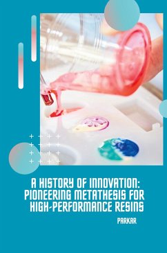 A History of Innovation: Pioneering Metathesis for High-Performance Resins - Parkar