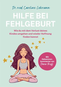 Hilfe bei Fehlgeburt - Lehmann, Dr. med. Caroline;Seul, Shirley Michaela