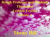 Rough Professor and Students Threesome Lesbian Erotica 1 (eBook, ePUB) Rough Professor and Students Threesome Lesbian Erotica 1 (eBook, ePUB)