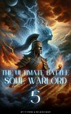 The Ultimate Battle Soul Warlord (eBook, ePUB) The Ultimate Battle Soul Warlord (eBook, ePUB)