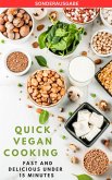 Quick Vegan Cooking: Fast and Delicious under 15 Minutes: 200 schnelle und einfache Rezepte für richtig POWER im LEBEN (eBook, ePUB)