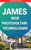 JAMES NEUE Photovoltaik-Technologien: Ein Überblick über die verschiedenen Arten von Solarzellen und Modulen (eBook, ePUB)