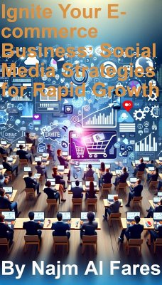Cover Ignite Your E-commerce Business Social Media Strategies for Rapid Growth (eBook, ePUB)