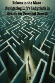 Echoes in the Maze: Navigating Life's Labyrinth in Search for Personal Growth (eBook, ePUB)