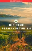 DIE NEUE PERMAKULTUR 2.0: Starte jetzt durch und mach es dir schön mit neuen Techniken (eBook, ePUB)