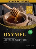 OXYMEL - Die besten Rezepte 2023: 150 Rezepte - Hauptspeisen - Suppen- Salate- Getränke-Desserts &quote;Sonderausgabe&quote; (eBook, ePUB)