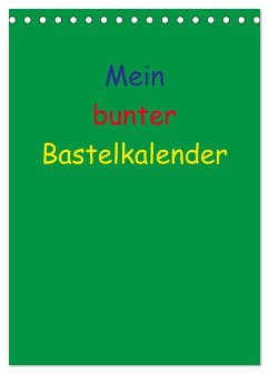 Mein bunter Bastel / Fotokalender (Tischkalender 2025 DIN A5 hoch), CALVENDO Monatskalender