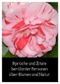 Sprüche und Zitate berühmter Personen über Blumen und Natur (Wandkalender 2025 DIN A2 hoch), CALVENDO Monatskalender