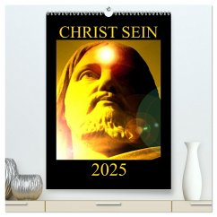 CHRIST SEIN * 2025 (hochwertiger Premium Wandkalender 2025 DIN A2 hoch), Kunstdruck in Hochglanz