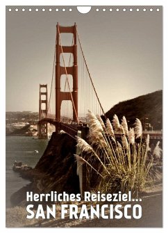 Herrliches Reiseziel... SAN FRANCISCO (Wandkalender 2025 DIN A4 hoch), CALVENDO Monatskalender