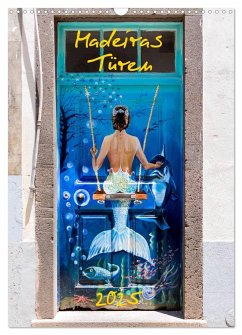 Madeiras Türen 2025 (Wandkalender 2025 DIN A3 hoch), CALVENDO Monatskalender
