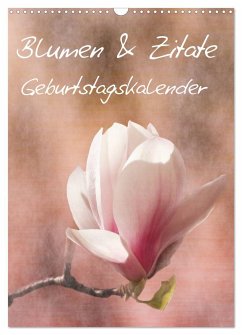 Blumen & Zitate / Geburtstagskalender (Wandkalender 2025 DIN A3 hoch), CALVENDO Monatskalender