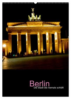 Berlin - die Stadt die niemals schläft (Wandkalender 2025 DIN A2 hoch), CALVENDO Monatskalender - Calvendo;Baumgartner, Katja