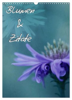 Blumen & Zitate (Wandkalender 2025 DIN A3 hoch), CALVENDO Monatskalender - Calvendo;Bässler, Christine