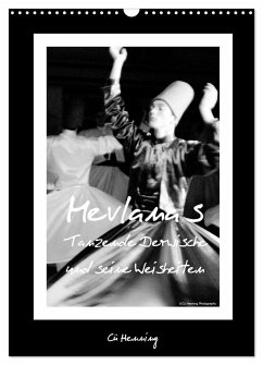 Mevlana's tanzende Derwische und seine Weisheiten (Wandkalender 2025 DIN A3 hoch), CALVENDO Monatskalender - Calvendo;Henning, Cü