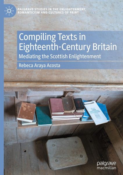 Compiling Texts in Eighteenth-Century Britain Compiling Texts in Eighteenth-Century Britain