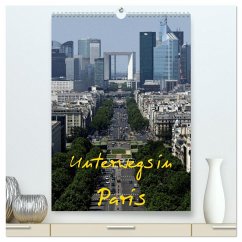 Unterwegs in Paris (hochwertiger Premium Wandkalender 2025 DIN A2 hoch), Kunstdruck in Hochglanz