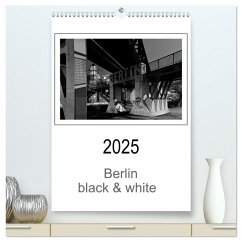 Berlin black & white (hochwertiger Premium Wandkalender 2025 DIN A2 hoch), Kunstdruck in Hochglanz - Calvendo;Schwendler, Manfred