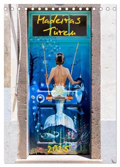 Madeiras Türen 2025 (Tischkalender 2025 DIN A5 hoch), CALVENDO Monatskalender