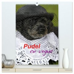 Pudel en vogue (hochwertiger Premium Wandkalender 2025 DIN A2 hoch), Kunstdruck in Hochglanz