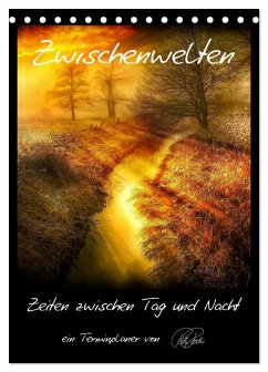 Terminplaner - Zwischenwelten, Zeiten zwischen Tag und Nacht (Tischkalender 2025 DIN A5 hoch), CALVENDO Monatskalender - Calvendo;Roder, Peter