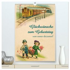 Glückwünsche zum Geburtstag (hochwertiger Premium Wandkalender 2025 DIN A2 hoch), Kunstdruck in Hochglanz