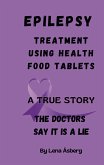 EPILEPSY Treatment using health food tablets (eBook, ePUB)