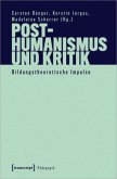 Posthumanismus und Kritik Posthumanismus und Kritik