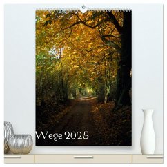 Wege 2025 (hochwertiger Premium Wandkalender 2025 DIN A2 hoch), Kunstdruck in Hochglanz