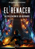 El renacer: La civilización de los olvidados (eBook, ePUB) El renacer: La civilización de los olvidados (eBook, ePUB)
