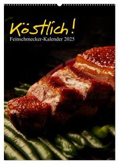 Köstlich! Feinschmecker-Kalender (Wandkalender 2025 DIN A2 hoch), CALVENDO Monatskalender