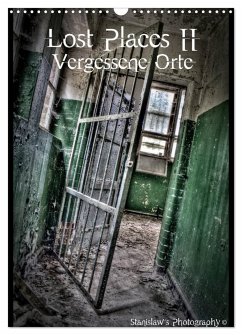 Lost Places II, Vergessene Orte (Wandkalender 2025 DIN A3 hoch), CALVENDO Monatskalender