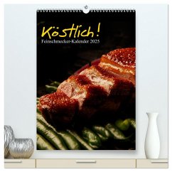 Köstlich! Feinschmecker-Kalender (hochwertiger Premium Wandkalender 2025 DIN A2 hoch), Kunstdruck in Hochglanz - Calvendo;Vonten, Dirk