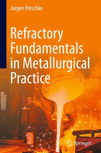 Refractory Fundamentals in Metallurgical Practice Refractory Fundamentals in Metallurgical Practice