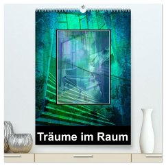 Träume im Raum (hochwertiger Premium Wandkalender 2025 DIN A2 hoch), Kunstdruck in Hochglanz