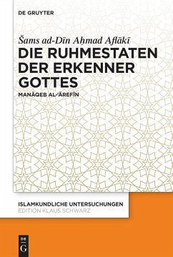 Die Ruhmestaten der Erkenner Gottes - Aflaki, Sams ad-Din Ahmad