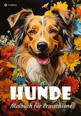 Hunde Malbuch für Erwachsene - Süße Hunde zum Ausmalen - Malbuch Hunde für Entspannung & Anti-Stress