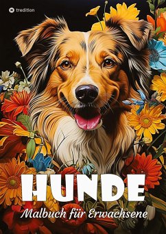 Hunde Malbuch für Erwachsene - Süße Hunde zum Ausmalen - Malbuch Hunde für Entspannung & Anti-Stress - Barkside, Beau