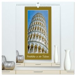 Architektur in der Toskana (hochwertiger Premium Wandkalender 2025 DIN A2 hoch), Kunstdruck in Hochglanz