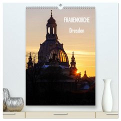 Frauenkirche Dresden (hochwertiger Premium Wandkalender 2025 DIN A2 hoch), Kunstdruck in Hochglanz