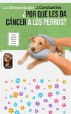 ¿Por qué les da Cáncer a los Perros? Entrevista (eBook, ePUB)