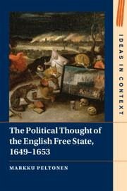 The Political Thought of the English Free State, 1649-1653 - Peltonen, Markku (University of Helsinki)