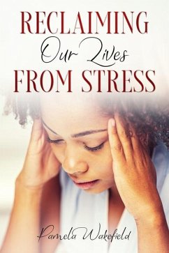 Reclaiming Our Lives from Stress - Wakefield, Pamela Ann