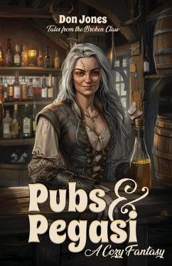 Pubs & Pegasi (Tales from the Broken Claw - a Cozy Fantasy) - Jones, Don